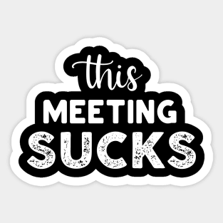 This Meeting Sucks Sticker